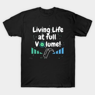 Living Life At Full Volume | Cochlear Implant T-Shirt